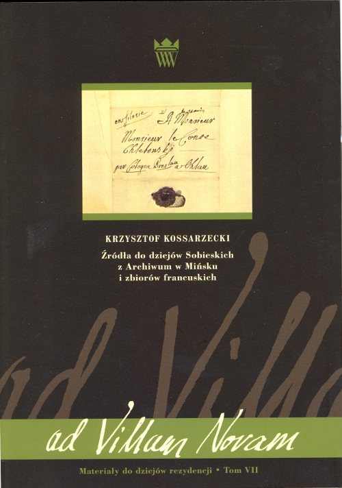 Okładka książki Krzysztofa Kossarzyckiego, pod tytułem „Źródło dla dziejów Sobieskich z archiwum w Mińsku i zbiorów francuskich”.