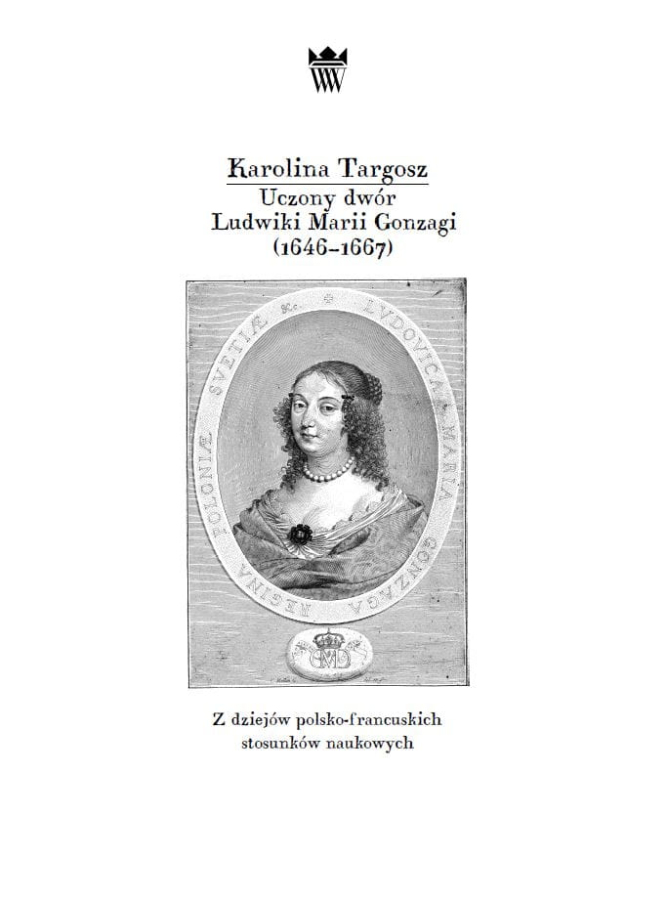 Współczesna okładka do publikacji "Uczony dwór Ludwiki Marii Gonzagi (1646 – 1667). Z dziejów polsko-francuskich stosunków naukowych". Na białej okładce portret graficzny dystyngowanej kobiety w ozdobnej sukni i perłach na szyi.