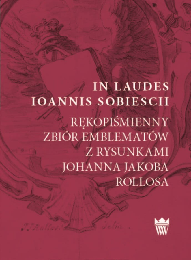 Okładka do publikacji "In laudes Ioannis Sobiescii. Rękopiśmienny zbiór emblematów z rysunkami Johanna Jakoba Rollosa". Czerwona okładka z rysunkiem orła w koronie. 