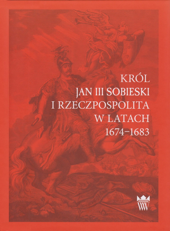 Okładka do publikacji "Król Jan III Sobieski i Rzeczpospolita w latach 1674-1683". Czerwona okladka z portretem Jana III Sobieskiego na koniu. 