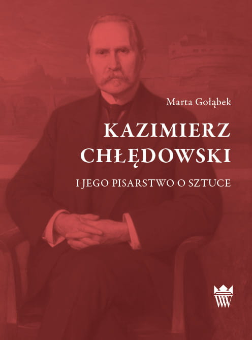 Okładka do publikacji "Kazimierz Chłędowski i jego pisarstwo o sztuce". 