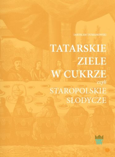 Żółta okładka książki z fragmentem obrazu uczty. Przy półokrągłym, zastawionym  stole siedzą król Jan III z rodziną i dostojnicy.