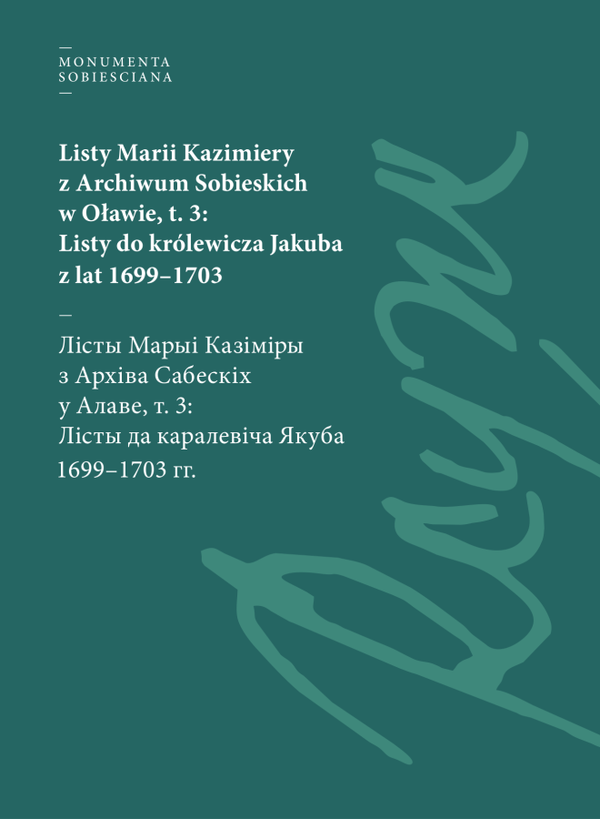 Okładka do książki pt. "Listy Marii Kazimiery z Archiwum Sobieskich w Oławie, t. 3: Listy do królewicza Jakuba z lat 1699–1703"