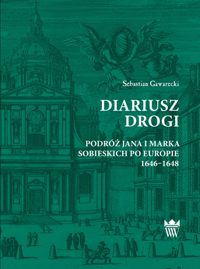 Okładka do publikacji pt. "Diariusz drogi. Podróż Jana i Marka Sobieskich po Europie 1646-1648"