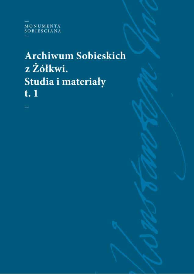 Okładka książki p. "Archiwum Sobieskich z Żółkwi. Studia i materiały, t. 1"